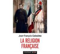 La religion francaise Jean-François Colosimo (Auteur)