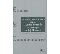 La Religion, La Liberté, La Justice - Un Commentaire Des Lettres Écrites De La Montagne De Jean-Jacques Rousseau