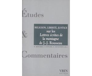 La religion, la liberté, la justice : Un commentaire des Lettres écrites de la montagne de Jean-Jacques Rousseau