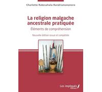 La religion malgache ancestrale pratiquée – Éléments de compréhension – L'Harmattan