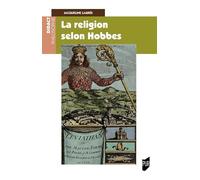 La religion selon Hobbes: Lecture du Léviathan III et IV et du De Cive III