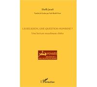 La Religion, Une Question Humaine ? - Une Lecture Musulmane Chiite