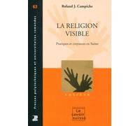 La religion visible Pratiques et croyances en Suisse. - Roland J. Campiche - Presses Polytechniques Romandes - broché - Essai