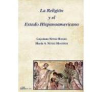 La Religión Y El Estado Hispanoamericano - Núñez Rivero, Cayetano, Núñez Martínez, María Núñez Rivero, Cayetano, Núñez Martínez, María (Auteur)
