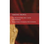 La religione del caos mondiale: Penultima chiamata per l'Europa