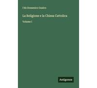 La Religione e la Chiesa Cattolica: Volume I
