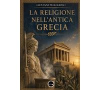 LA RELIGIONE NELL'ANTICA GRECIA
