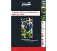 La relocalisation des systèmes alimentaires : un défi pour le droit - Raphaèle-Jeanne Aubin-Broute - Univeau Poitiers Pu.juridiques - broché - Etude