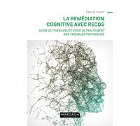 La Remédiation Cognitive Avec Recos - Guide Du Thérapeute Pour Le Traitement Des Troubles Psychiques