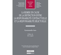 La Remise en cause de la distinction entre la responsabilité contractuelle et la responsabilité déli