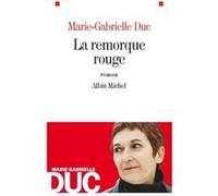 La Remorque rouge Marie-Gabrielle Duc (Auteur)