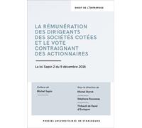 La rémunération des dirigeants des sociétés cotées et le vote contraignant des La loi sapin 2 du 9 décembre 2016 - Thibault de Ravel d'Esclapon - Presses Universitaires Strasbourg - broché - Etude
