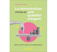 La rémunération n'est pas qu'une question d'argent: Définir et mettre en place une stratégie adaptée