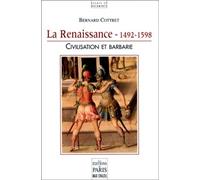 La Renaissance 1492-1598 Civilisation et barbarie - Bernard Cottret - De Paris Eds Max Chaleil - broché - Essai