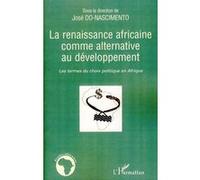 La Renaissance Africaine Comme Alternative au Développement – Les Termes du Choix Politique en Afrique