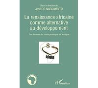 La renaissance africaine comme alternative au développement: Les termes du choix politique en Afrique