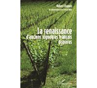 La renaissance d'anciens vignobles français disparus - Robert Chapuis - L'harmattan - broché - Essai