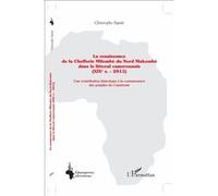 La Renaissance De La Chefferie Milombè Du Nord Makombé Dans Le Littoral Camerounais (Xixe Siècle - 2015) - Une Contribution Historique À La Connaissance Des Peuples Du Cameroun
