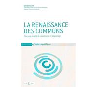 La renaissance des communs : Pour une société de coopération et de partage