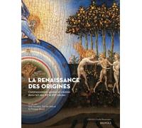 La Renaissance des origines: Commencement, genèse et création dans l’art des XVe et XVIe siècles