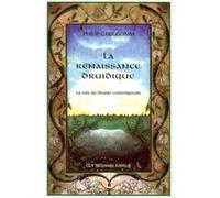 La renaissance druidique - La voix du Druide contemporain Philip Carr-Gomm (Auteur), Bernard Dubant (Traduction)