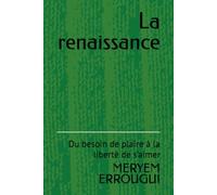 La renaissance: Du besoin de plaire à la liberté de s’aimer