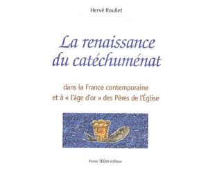 La renaissance du catéchuménat: Dans la France contemporaine et à "l'âge d'or" des Pères de l'Eglise