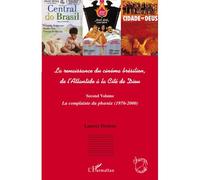 La renaissance du cinéma brésilien De l'Atlantide à la Cité de Dieu - (Second volume) La complainte du phnix (1970 - 2000) - Laurent Desbois - L'harmattan - broché - Essai