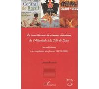 La renaissance du cinéma brésilien De l'Atlantide à la Cité de Dieu - (Second volume) La complainte du phnix (1970 - 2000) - Laurent Desbois - L'harmattan - broché - Essai