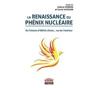 La renaissance du phénix nucléaire: Ou l'histoire d'AREVA à Orano... vue de l'intérieur