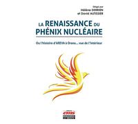 La renaissance du phénix nucléaire Ou l'histoire d'AREVA à Orano... vue de l'intérieur - Hélène Derrien - Ems Management Et Societes - broché - Etude