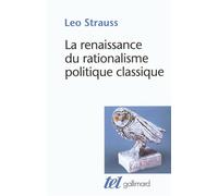 La renaissance du rationalisme politique classique Conférences et essais - Léo Strauss - Gallimard - broché - Essai