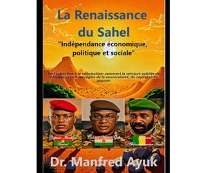 La Renaissance du Sahel: Indépendance économique, politique et sociale