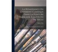 La renaissance du sentiment classique dans la peinture franaise la fin du 19e sicle Degas Renoir Gauguin Czanne Seurat - Robert Rey - Creative Media Partn Robert ReyRobert Rey (Auteur)