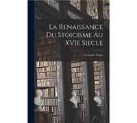 La renaissance du stoicisme au XVIe siecle - Leontine Zanta - Creative Media Partners LLC - Livre en Anglais Leontine ZantaLeontine Zanta (Auteur)