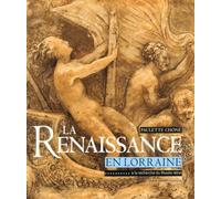 La Renaissance en Lorraine: A la recherche du Musée idéal