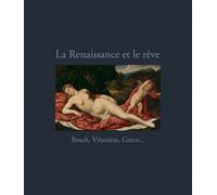 La renaissance et le reve Bosch, veronese, greco - Collectif - Reunion Des Musees Nationaux - relié - Catalogue d'exposition