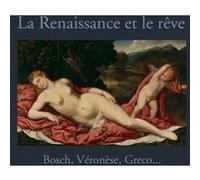 La Renaissance et le Rêve - Bosch, Véronèse, Greco