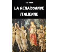 LA RENAISSANCE ITALIENNE: CULTURE, SOCIÉTÉ, ART, POLITIQUE ET GÉOPOLITIQUE À LA RENAISSANCE ITALIENNE