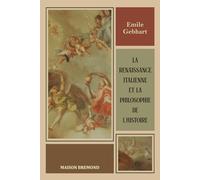 La Renaissance Italienne et la Philosophie de l'Histoire (Illustré)