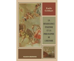 La Renaissance Italienne et la Philosophie de l'Histoire (Illustré)