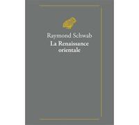 La Renaissance orientale Raymond Schwab (Auteur), Thibaut Matrat (Introduction)