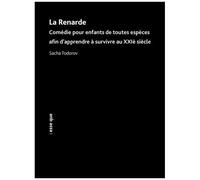 La Renarde - Comédie Pour Enfants De Toutes Espèces Afin D?Apprendre À Survivre Au Xxiè Siècle
