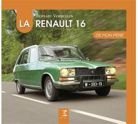 La Renault 16 de mon père - Bernard Vermeylen - Eds Techniques Pour L'automobile Et L'industrie - relié - Beau livre