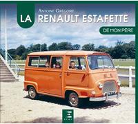 La Renault Estafette de mon père - Antoine Grégoire - Eds Techniques Pour L'automobile Et L'industrie - cartonné - Beau livre