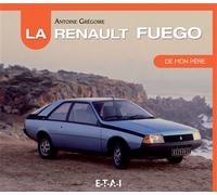 La Renault Fuego de mon père - Antoine Grégoire - Eds Techniques Pour L'automobile Et L'industrie - broché - Beau livre