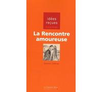 La Rencontre amoureuse - Quentin Debray - Cavalier Bleu Eds - broché - Essai