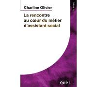 La rencontre au coeur du métier d'assistant social - Olivier Charline - Eres - broché - Essai