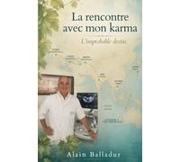 La Rencontre avec mon Karma: L'improbable destin