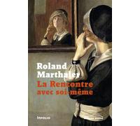La Rencontre avec soi-même - ou Homo duplex l'histoire d'une guérison - Roland Marthaler - In Folio - broché - Essai